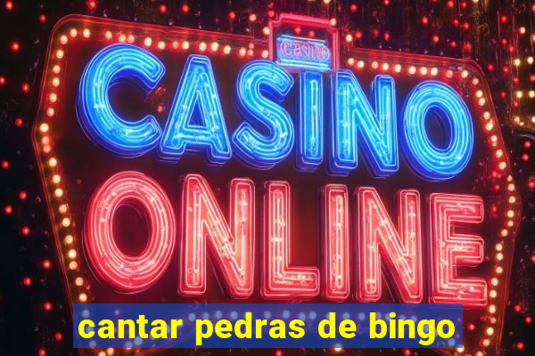 cantar pedras de bingo